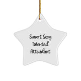 Funny Attendant Gifts from Men, Funny Star Ornament for Attendant, 'Smart Sexy Talented Attendant' Quote on White Star Shaped Decoration, Christmas Unique Gifts for Attendant - Image 1